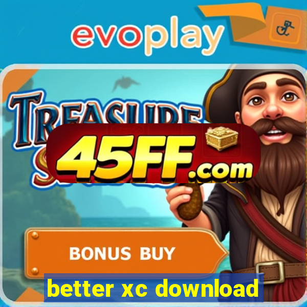 better xc download